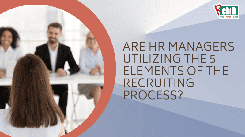 Top 5 Aspects Of The Recruitment Process For HR Managers